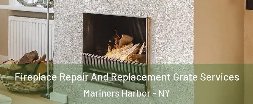 Fireplace Repair And Replacement Grate Services Mariners Harbor - NY