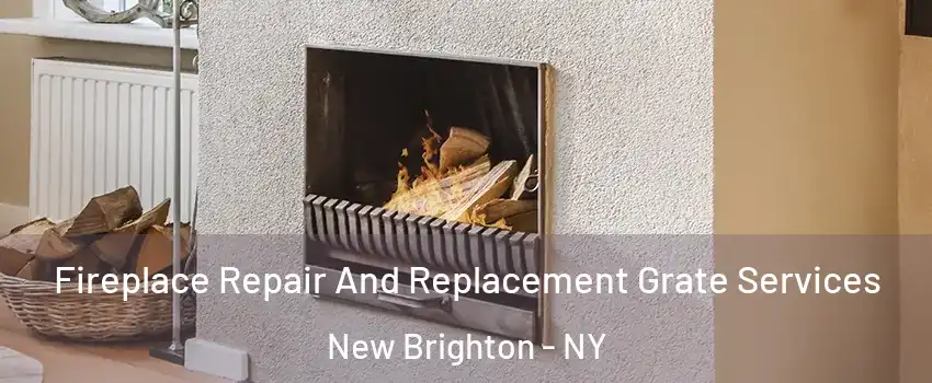 Fireplace Repair And Replacement Grate Services New Brighton - NY