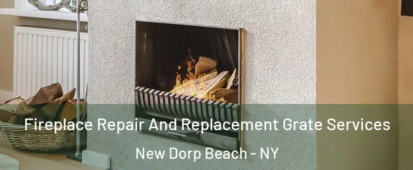 Fireplace Repair And Replacement Grate Services New Dorp Beach - NY