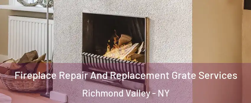 Fireplace Repair And Replacement Grate Services Richmond Valley - NY