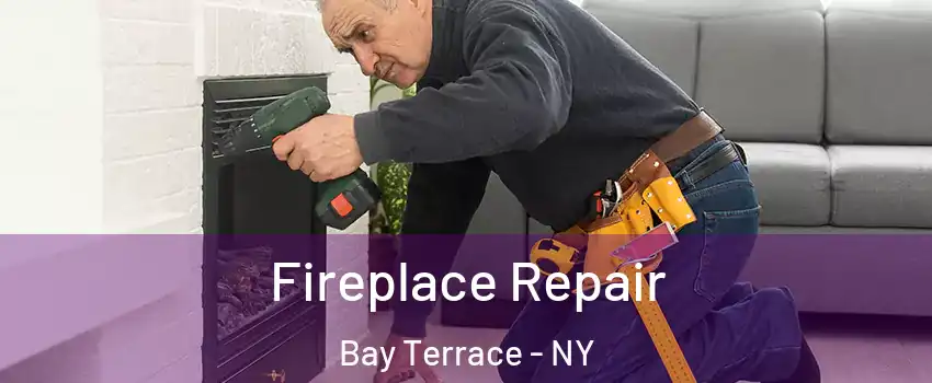 Fireplace Repair Bay Terrace - NY