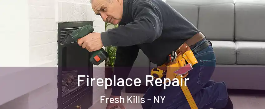 Fireplace Repair Fresh Kills - NY