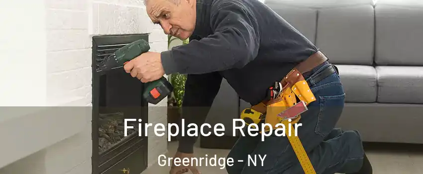 Fireplace Repair Greenridge - NY