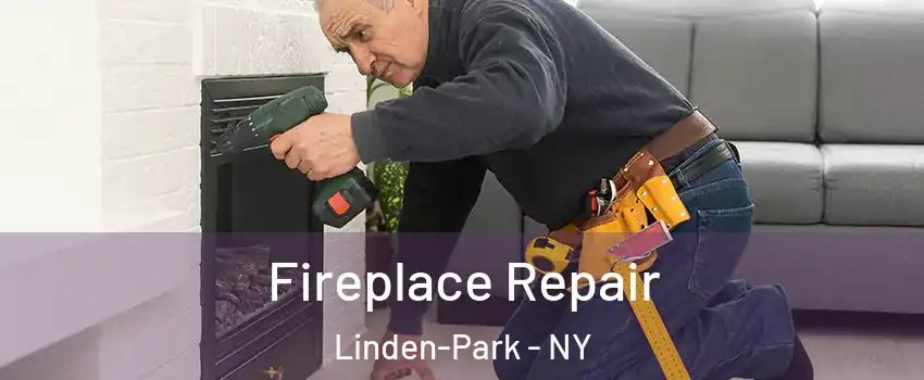 Fireplace Repair Linden-Park - NY