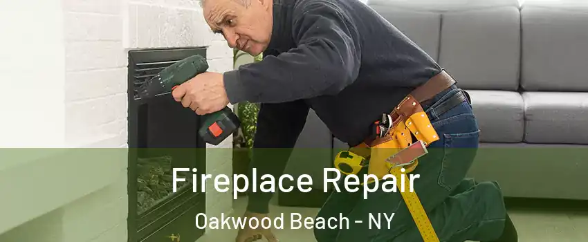 Fireplace Repair Oakwood Beach - NY