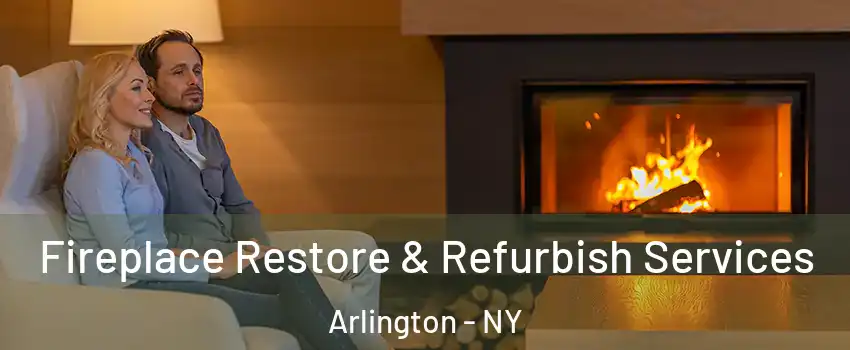 Fireplace Restore & Refurbish Services Arlington - NY