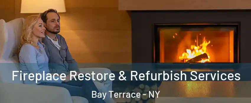 Fireplace Restore & Refurbish Services Bay Terrace - NY