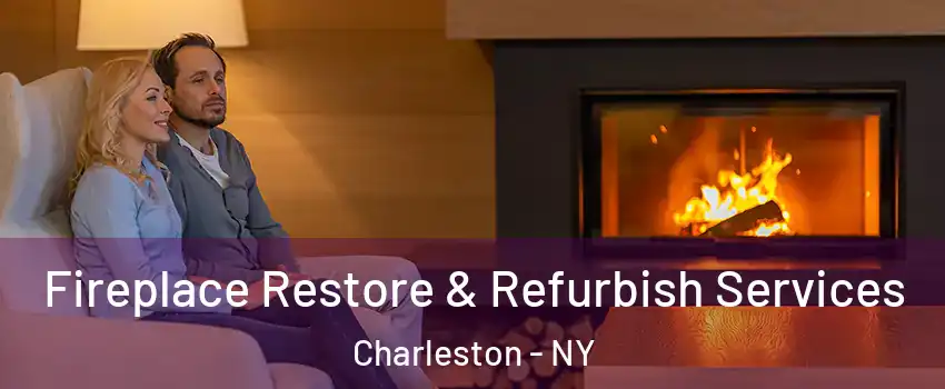 Fireplace Restore & Refurbish Services Charleston - NY