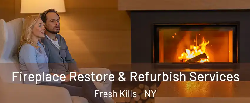 Fireplace Restore & Refurbish Services Fresh Kills - NY