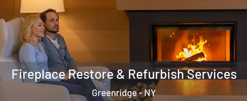 Fireplace Restore & Refurbish Services Greenridge - NY