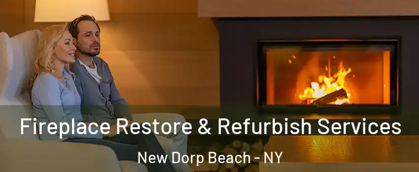 Fireplace Restore & Refurbish Services New Dorp Beach - NY