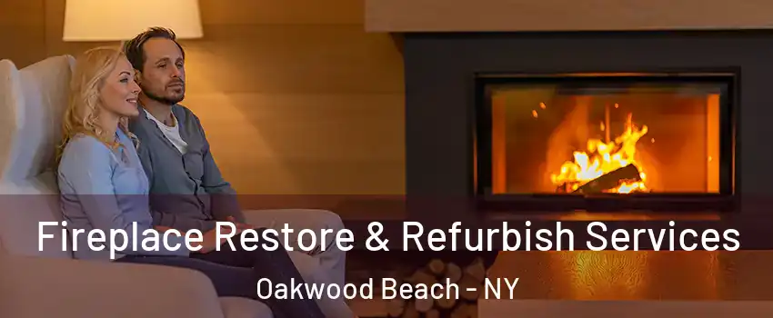 Fireplace Restore & Refurbish Services Oakwood Beach - NY