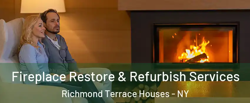 Fireplace Restore & Refurbish Services Richmond Terrace Houses - NY