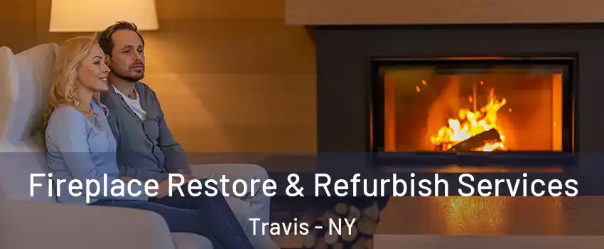 Fireplace Restore & Refurbish Services Travis - NY