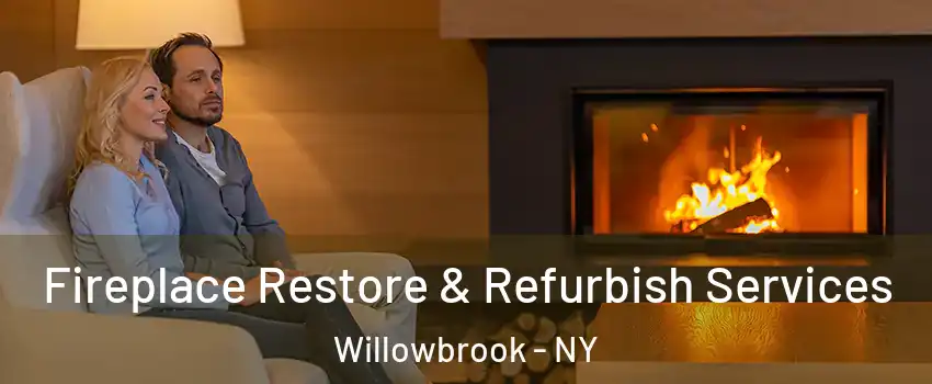 Fireplace Restore & Refurbish Services Willowbrook - NY