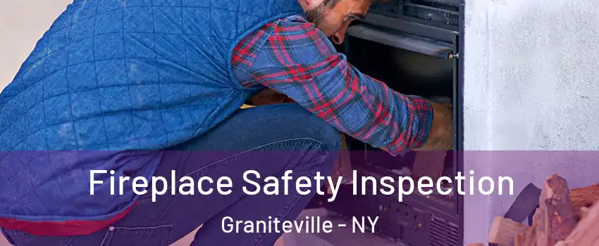 Fireplace Safety Inspection Graniteville - NY