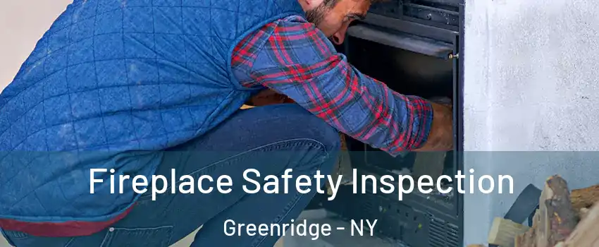 Fireplace Safety Inspection Greenridge - NY