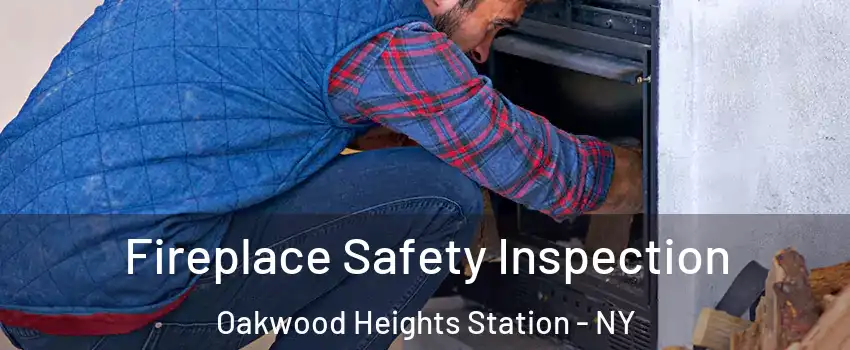 Fireplace Safety Inspection Oakwood Heights Station - NY