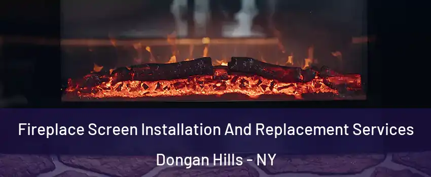 Fireplace Screen Installation And Replacement Services Dongan Hills - NY