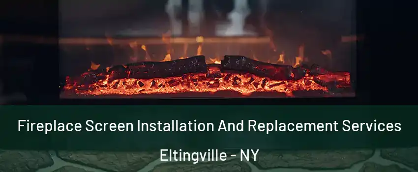 Fireplace Screen Installation And Replacement Services Eltingville - NY