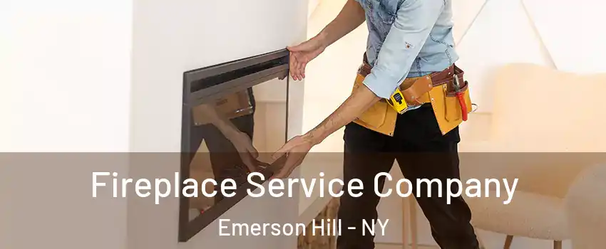 Fireplace Service Company Emerson Hill - NY