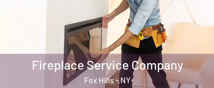 Fireplace Service Company Fox Hills - NY