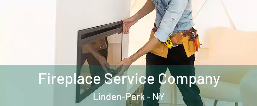 Fireplace Service Company Linden-Park - NY