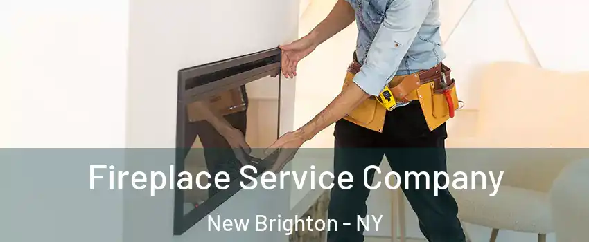 Fireplace Service Company New Brighton - NY