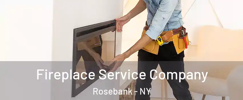 Fireplace Service Company Rosebank - NY