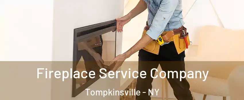 Fireplace Service Company Tompkinsville - NY