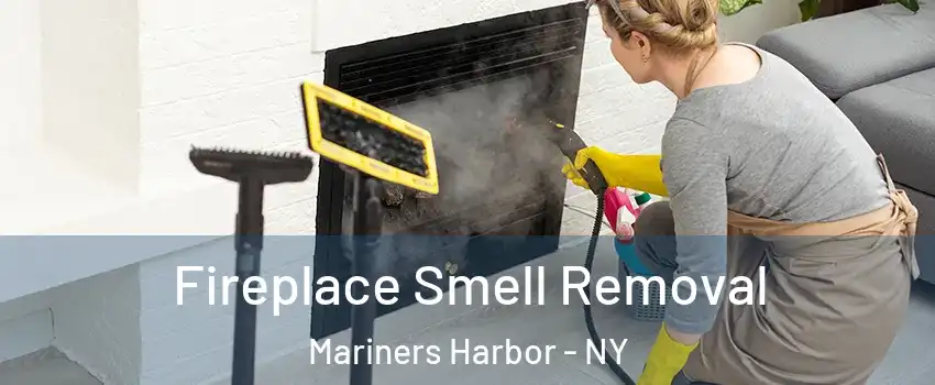 Fireplace Smell Removal Mariners Harbor - NY