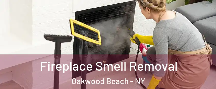 Fireplace Smell Removal Oakwood Beach - NY