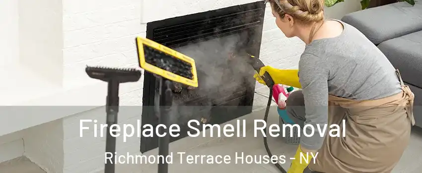 Fireplace Smell Removal Richmond Terrace Houses - NY