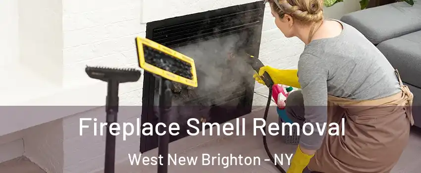 Fireplace Smell Removal West New Brighton - NY