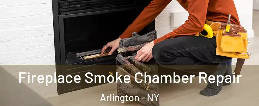 Fireplace Smoke Chamber Repair Arlington - NY