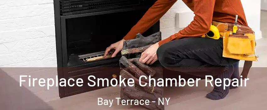 Fireplace Smoke Chamber Repair Bay Terrace - NY