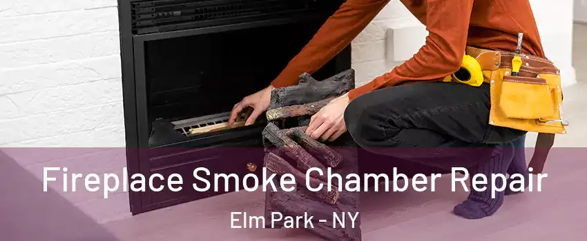 Fireplace Smoke Chamber Repair Elm Park - NY