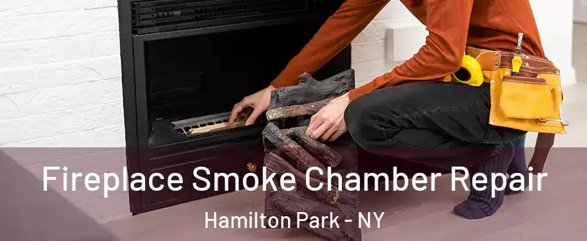 Fireplace Smoke Chamber Repair Hamilton Park - NY