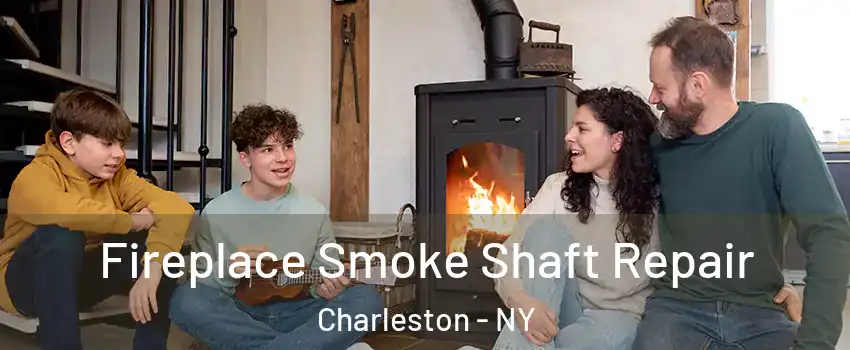 Fireplace Smoke Shaft Repair Charleston - NY