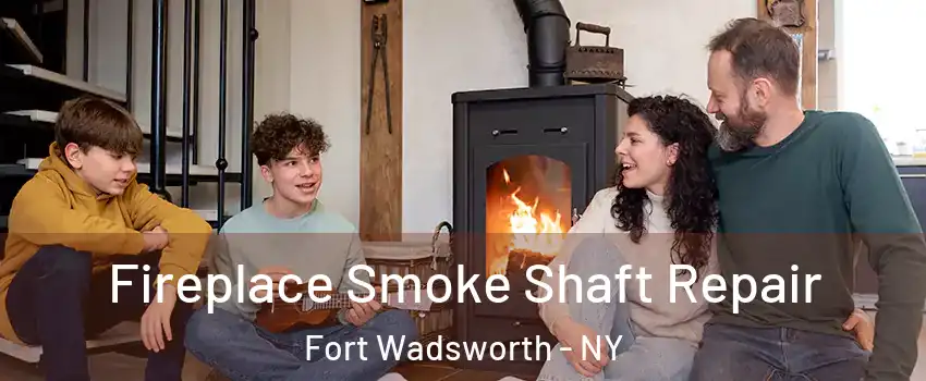 Fireplace Smoke Shaft Repair Fort Wadsworth - NY