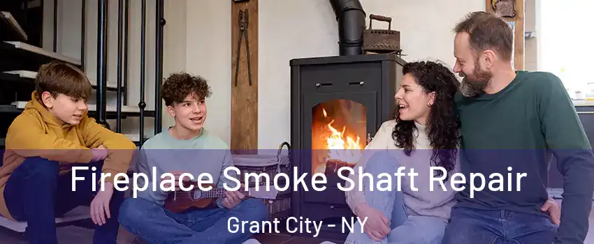 Fireplace Smoke Shaft Repair Grant City - NY