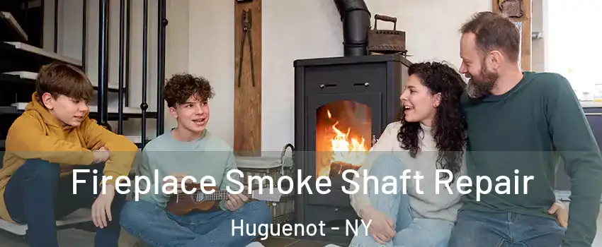 Fireplace Smoke Shaft Repair Huguenot - NY