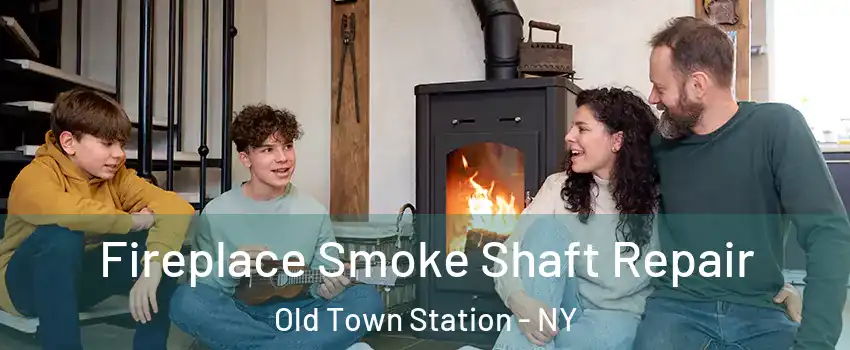 Fireplace Smoke Shaft Repair Old Town Station - NY