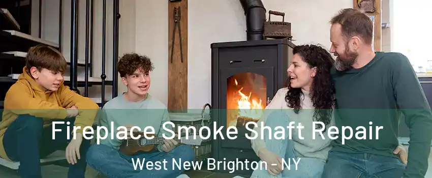 Fireplace Smoke Shaft Repair West New Brighton - NY