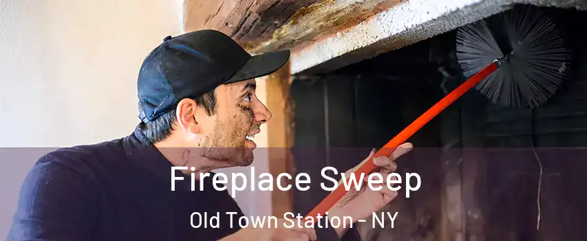 Fireplace Sweep Old Town Station - NY