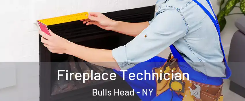 Fireplace Technician Bulls Head - NY