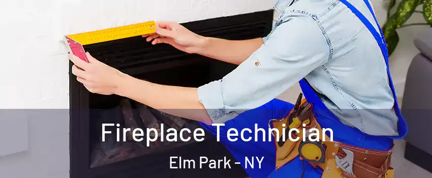 Fireplace Technician Elm Park - NY