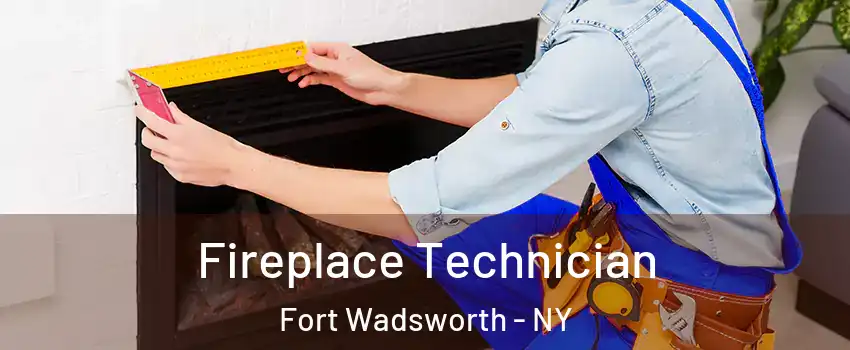 Fireplace Technician Fort Wadsworth - NY