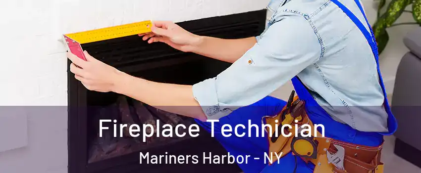 Fireplace Technician Mariners Harbor - NY