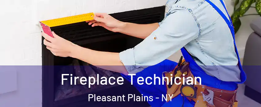 Fireplace Technician Pleasant Plains - NY